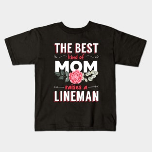 The Best Kind of Mom Raises a Lineman Kids T-Shirt